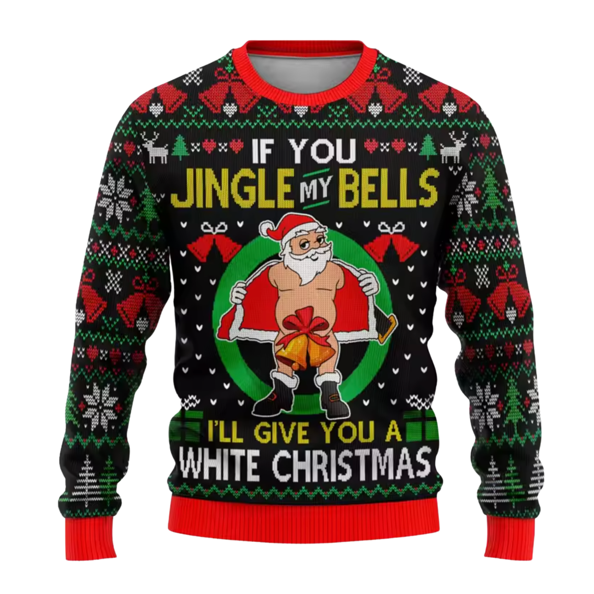Funny Santa Jingle My Bells I'll Give You a White Christmas Ugly Christmas Sweater